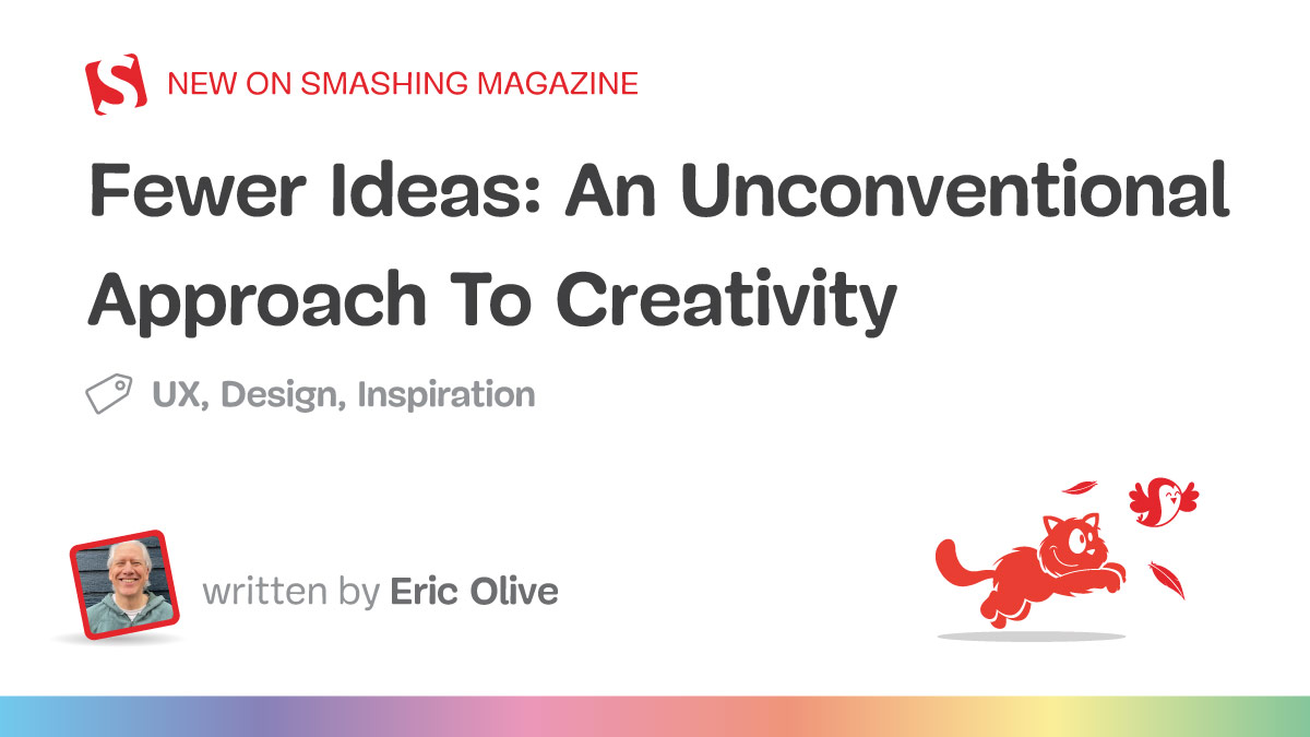 Fewer Ideas: An Unconventional Approach To Creativity