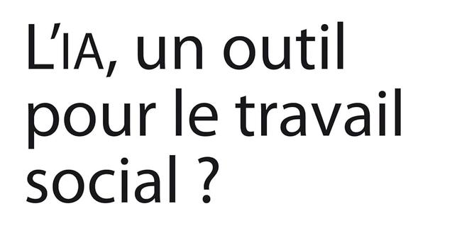 « L’IA, un outil pour le travail social ? » : « Ne pas confondre justesse statistique et pertinence sociale »